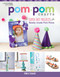 Pom-Pom Crafts (Super Easy Projects with Ready-Made Pom Poms) by Monica Seagrave, 9781464770470