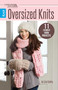 Oversized Knits (11 Jumbo Yarn Projects) by Lisa Gentry, 9781464771880