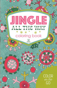 Jingle All the Way Coloring Book (32 Designs; Color on the Go) by Kathryn Erney, 9781464771941