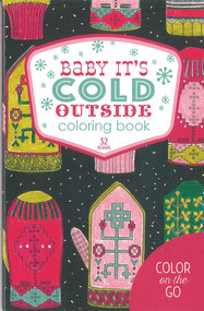 Baby It's Cold Outside Coloring Book (32 Designs; Color on the Go) by Kathryn Erney, 9781464771972