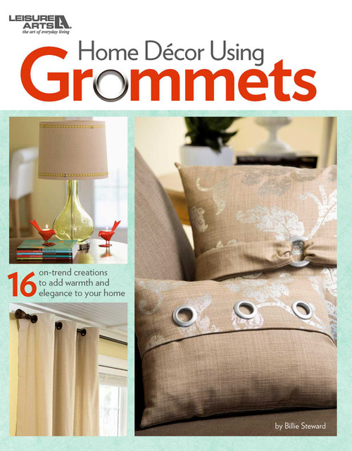Home Decor Using Grommets (16 On-Trend Creations to Add Warmth and Elegance to Your Home) by Billie Steward, 9781464772177