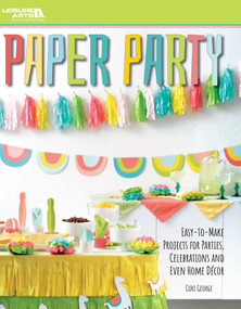 Paper Party-Easy-to-Make Projects for Parties, Celebrations & Even Home Decor by Cori George, 9781464772245