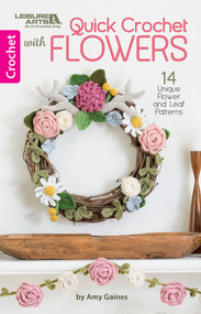 Quick Crochet With Flowers (14 Unique Flower and Leaf Patterns) by Amy Gaines, 9781464772405