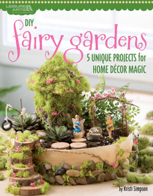 DIY Fairy Garden (5 Unique Projects for Home Decor Magic) by Karan Simoni, 9781464772702