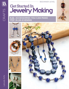 Get Started in Jewelry Making (18 Accessories You Can Make in an Evening) by Leisure Arts, 9781464773518