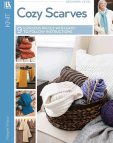 Cozy Scarves Knitting (9 Luscious Pieces with Easy to Follow Instructions) by Margaret Wilson, 9781464773655