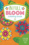 In Full Bloom Coloring Book (32 Designs; Color on the Go) by Leisure Arts, 9781464774300