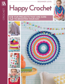 Happy Crochet-13 Fun Projects That Are Sure to Brighten Your Day by Leisure Arts, 9781464774430