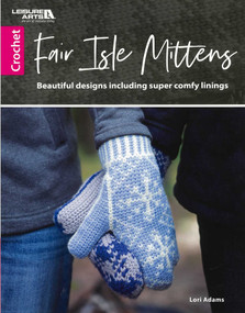 Fair Isle Mittens (Beautiful Designs Including Super Comfy Linings) by Lori Adams, 9781464775024