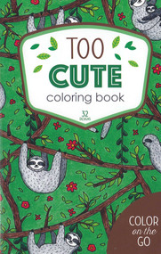 Too Cute Coloring Book (32 Designs; Color on the Go) by Leisure Arts, 9781464776557