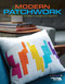 Modern Patchwork (12 Fresh Quilting Patterns to Inspire Your Creativity) by Leisure Arts, 9781464776670