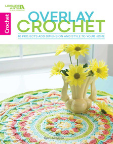 Overlay Crochet Pillows (10 Projects Add Dimension and Style to Your Home) by Kristi Simpson, 9781464776939