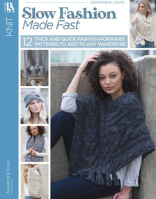 Slow Fashion Made Fast (12 Thick and Quick Fashion-Forward Patterns to Add to Any Wardrobe) by Alexandra Tavel, 9781464777813