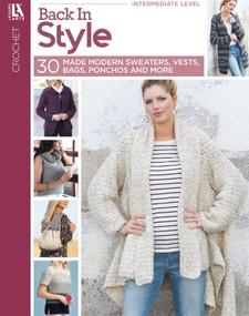 Back In Style-Crochet 30 Made Modern Sweaters, Vests, Bags, Ponchos & More (30 Made Modern Sweaters, Vests, Bags, Ponchos, and More) by Leisure Arts, 9781464777950