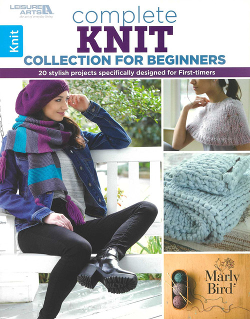 Complete Knit Collection for Beginners (20 Stylish Projects Specifically Designed for First-Timers) by Marly Bird, 9781464777998