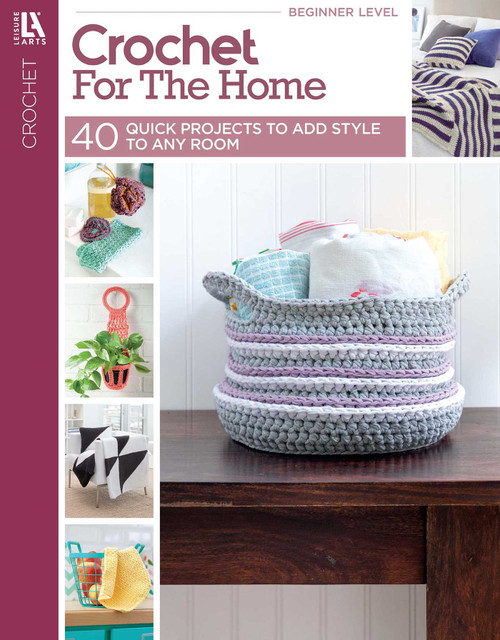 Crochet For The Home (40 Quick Projects to Add Style to Any Room) by Leisure Arts, 9781464778025