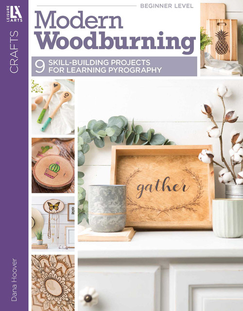Modern Woodburning (9 Skill-Building Projects for Learning Pyrography) by Dana Hoover, 9781464778353