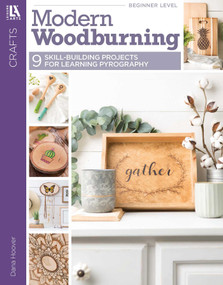 Modern Woodburning (9 Skill-Building Projects for Learning Pyrography) by Dana Hoover, 9781464778353