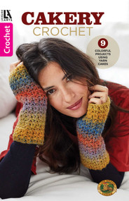 Cakery Crochet (9 Colorful Projects Using Yarn Cakes) by Leisure Arts, 9781464779114