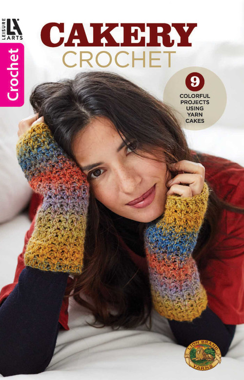 Cakery Crochet (9 Colorful Projects Using Yarn Cakes) by Leisure Arts, 9781464779114