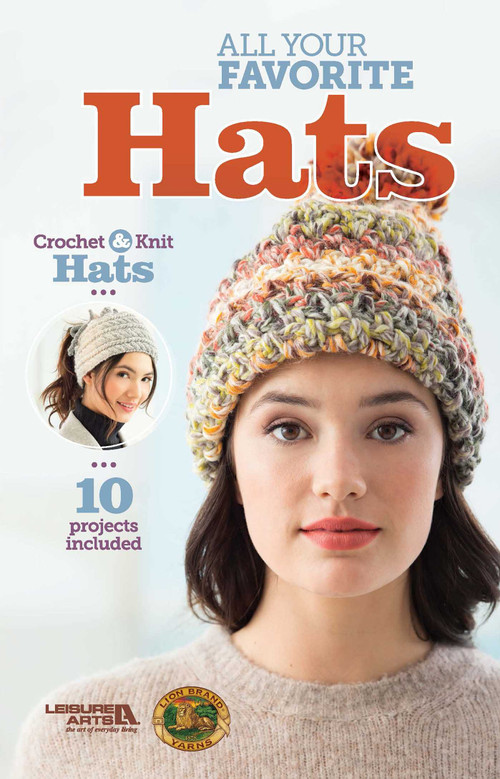 All Your Favorite Hats (Crochet & Knit Hats; 10 Projects Included) by Leisure Arts, 9781464779152