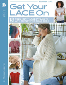 Get Your Lace On (18 Fresh Knit Lace Projects With Complete Technique Guide) by Melissa Leapman, 9781464779527