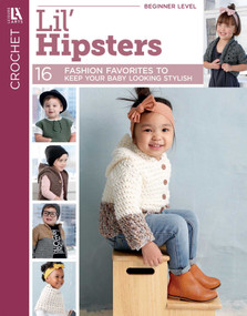 Crochet Lil' Hipsters (16 Fashion Favorites to Keep Your Baby Looking Stylish) by Kristi Simpson, 9781464780134