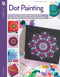 Dot Painting (12 Skill-Building Projects to Master Tools and Techniques) by Lydia May, 9781464780189