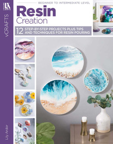 Resin Creations- 12 Step-by-Step Projects Plus Tips and Techniques for Resin Pouring by Lily Ardor, 9781464780318