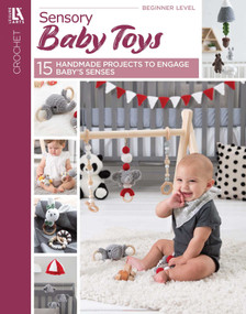 Sensory Baby Toys (15 Handmade Projects to Engage Baby's Senses) by Leisure Arts, 9781464780509