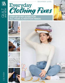 Everyday Clothing Fixes (Step-by-Step Guide for All Your Alteration Needs) by Lily Ardor, 9781464781018