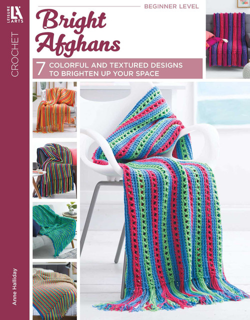 Bright Afghans Crochet (7 Colorful and Textured Designs to Brighten Up Your Space) by Anne Halliday, 9781464781766