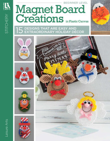 Magnet Board Creations in Plastic Canvas (15 Designs That Are Easy and Extraordinary Holiday Decor) by Leisure Arts, 9781464781971