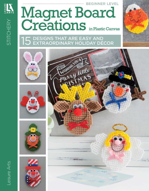 Magnet Board Creations in Plastic Canvas (15 Designs That Are Easy and Extraordinary Holiday Decor) by Leisure Arts, 9781464781971