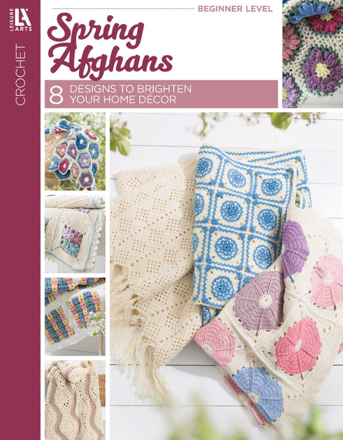 Crochet Spring Afghans (8 Designs to Brighten Your Home Decor) by Leisure Arts, 9781464781995