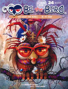 Be The Bird Coloring Book (You Already Have Wings...Be the Birds!; Coloring Book; 24 Designs) by Leisure Arts, 9781464782824