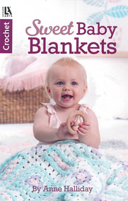 Sweet Baby Blankets (9 Cuddly & Colorful Afghans for Little One to Hold Onto) by Anne Halliday, 9781464783159