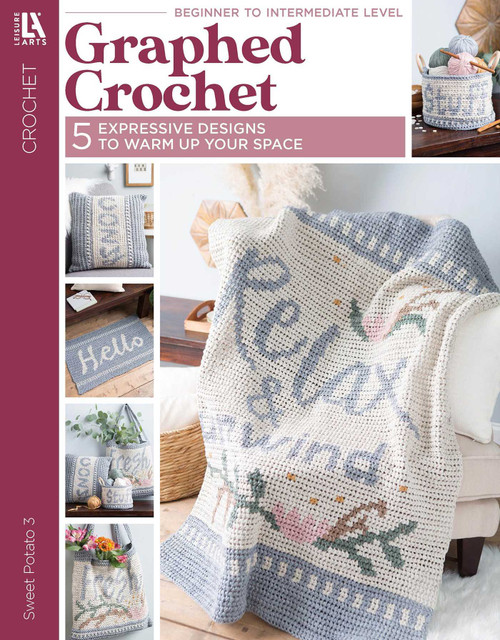 Graphed Crochet (5 Expressive Designs to Warm Up Your Space) by Sweet Potato 3, 9781464783227