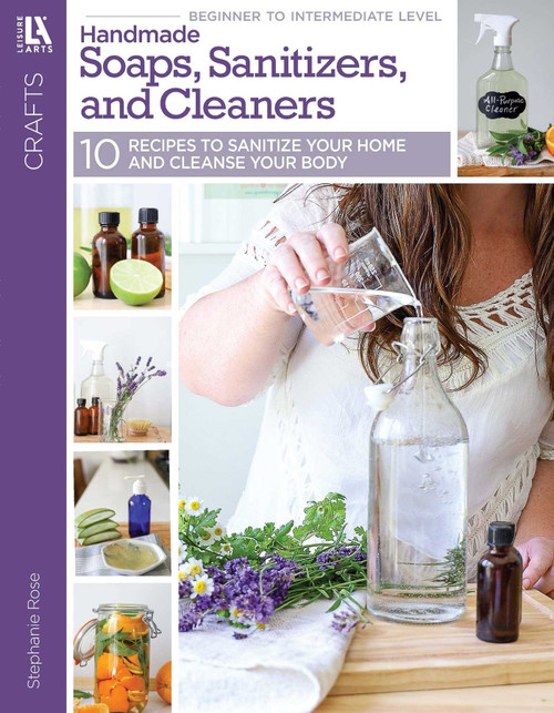 Handmade Soaps, Sanitizers, & Cleaners (10 Recipes to Sanitize Your Home & Cleanse Your Body) by Shayna Rose, 9781464783654