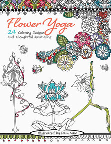 Flower Yoga Coloring Book (24 Coloring Designs and Thoughtful Journaling) by Pam Vale, 9781464784163
