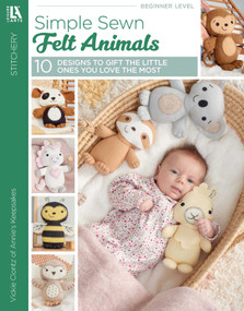 Simple Sewn Felt Animals (10 Designs to Gift the Little Ones You Love the Most) by Vickie Clontz, 9781464785702