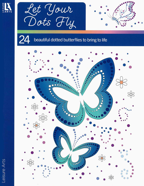 Let Your Dots Fly (24 Beautiful Dotted Butterflies to bring to Life) by Leisure Arts, 9781464786181