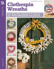 Clothespin Wreaths (12 Beautiful Projects to Add to Your Home Decor Collection) by Leisure Arts, 9781464788260