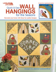 Quick & Easy Wall Hangings for the Seasons (Decorate Your Home with These Fun Quilted Designs; 5 Machine Appliqued Quilts) by Janice Loewenthal, 9781464788383