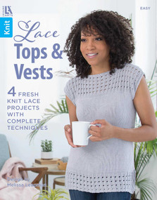 Lace Tops & Vests (4 Fresh Knit Lace Projects With Complete Techniques) by Melissa Leapman, 9781464789427