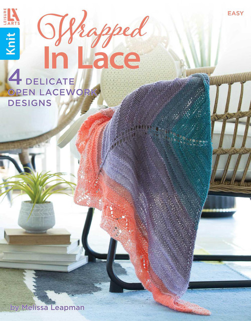 Wrapped in Lace (4 Delicate Open Lacework Designs) by Melissa Leapman, 9781464789434