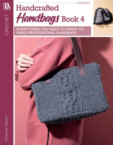 Crochet Handcrafted Handbags Book 4 (Everything You Need to Know to Make Professional Handbags) by Lila Sargent, 9781464789489