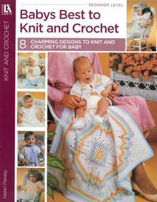 Babys Best to Knit and Crochet (8 Charming Designs to Knit and Crochet for Baby) by Helen Passey, 9781464789618