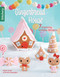 Gingerbread House (7 Inspiring Holiday Designs) by Vickie Clontz, 9781464789625