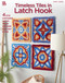 Timeless Tiles in Latch Hook (4 Eye-Catching Latch Hook Designs for Any Home) by Leisure Arts, 9781464790478